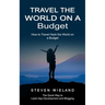 Travel the World on a Budget: How to Travel Hack the World on a Budget (How to Cleverly Travel the World on a Shoestring Budget)