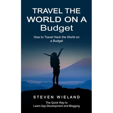 Travel the World on a Budget: How to Travel Hack the World on a Budget (How to Cleverly Travel the World on a Shoestring Budget)