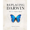 Replacing Darwin: The New Origin of Species