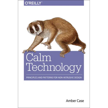 Calm Technology: Principles and Patterns for Non-Intrusive Design