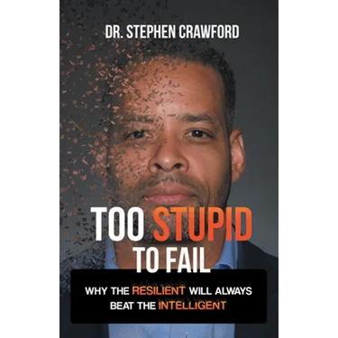 Too Stupid to Fail: Why the Resilient Will Always Beat the Intelligent