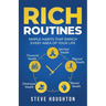 Rich Routines: Simple Habits That Enrich Every Area of Your Life