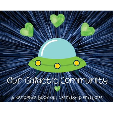 Our Galactic Community: A Keepsake Book of Fwendship and Love