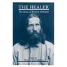 The Healer: The Story of Francis Schlatter