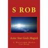 Aztec Star Gods Magick