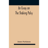 An essay on the shaking palsy