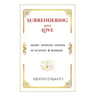 Surrendering into Love: Heart Opening Verses of Ecstasy & Wonder: Heart Opening Verses of Ecstasy & Wonder