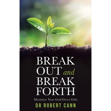 Break out and Break Forth: Maximise Your God-Given Gifts