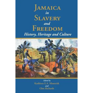 Jamaica in Slavery and Freedom: History, Heritage and Culture