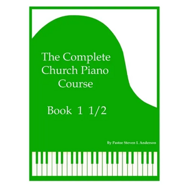 The Complete Church Piano Course - Book 1 1/2