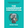 THE LEADERSHIP CONVERSATION - Make bold change, one conversation at a time