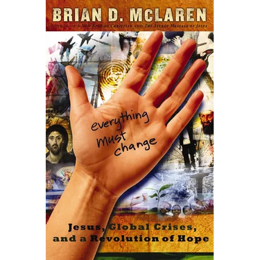 The Everything Must Change: When the World's Biggest Problems and Jesus' Good News Collide
