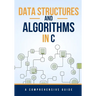 Data Structures and Algorithms in C: A Comprehensive Guide
