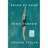 Bring Us Home From Sorrow: A Love Letter