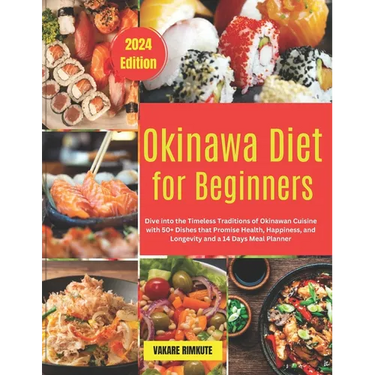 Okinawa Diet for Beginners: Dive into the Timeless Traditions of Okinawan Cuisine with 50+ Dishes that Promise Health, Happiness, and Longevity an