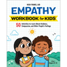 Empathy Workbook for Kids: 50 Activities to Learn about Kindness, Compassion, and Other People's Feelings
