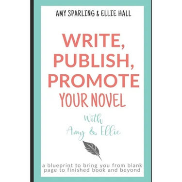 Write, Publish, Promote your Novel with Amy & Ellie