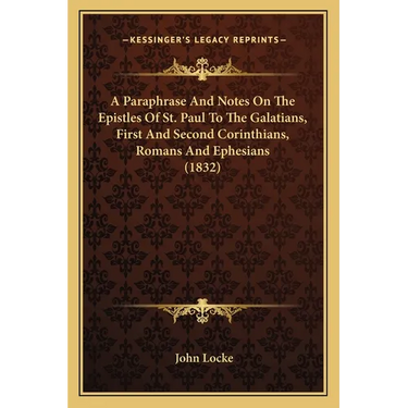 A Paraphrase And Notes On The Epistles Of St. Paul To The Galatians, First And Second Corinthians, Romans And Ephesians (1832)