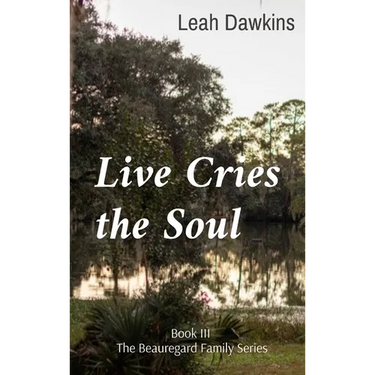 Live Cries the Soul: Book III of The Beauregard Family Series