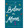 Below the Moon: The 8th Island Trilogy, Book 2, a Novel