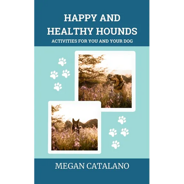 Happy and Healthy Hounds: Activities for You and Your Dog