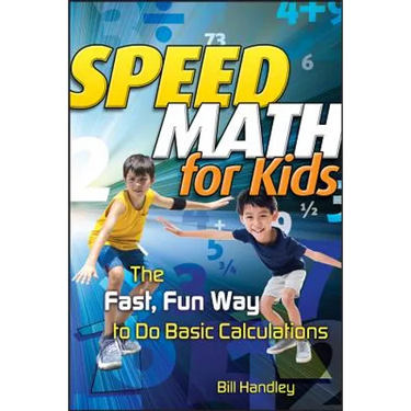 Speed Math for Kids: The Fast, Fun Way to Do Basic Calculations