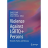 Violence Against LGBTQ+ Persons: Research, Practice, and Advocacy
