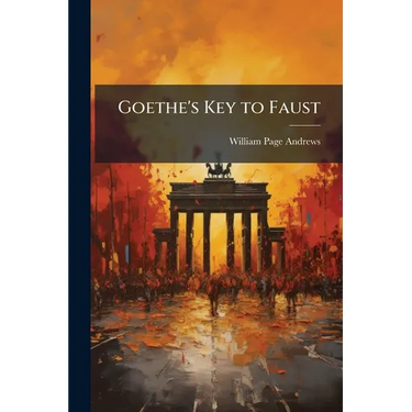 Goethe's Key to Faust