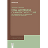 How Whiteness Claimed the Future: The Always New Vs the Always Now in Us-American Literature