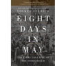 Eight Days in May: The Final Collapse of the Third Reich