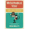 Miserable You: A Handy Guide To Unhappiness You're Already Following