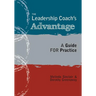 The Leadership Coach's Advantage: A Guide for Practice