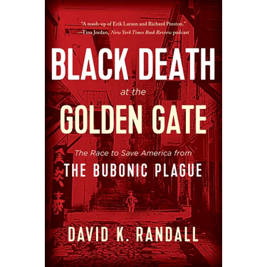 Black Death at the Golden Gate: The Race to Save America from the Bubonic Plague