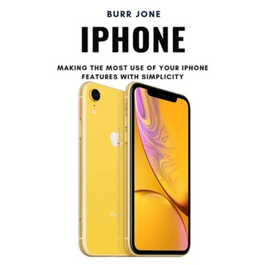 iPhone: Making the Most Use of Your iPhone Features with Simplicity