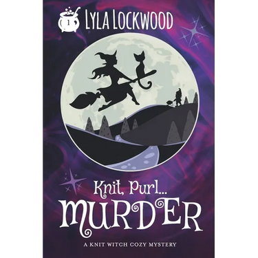 Knit, Purl... Murder!: A Knit Witch Cozy Mystery