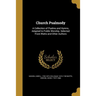 Church Psalmody: A Collection of Psalms and Hymns, Adapted to Public Worship. Selected From Watts and Other Authors