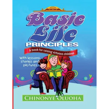 Basic Life Principles: A book for raising virtuous children