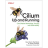 Cilium: Up and Running: Cloud Native Networking, Security, and Observability