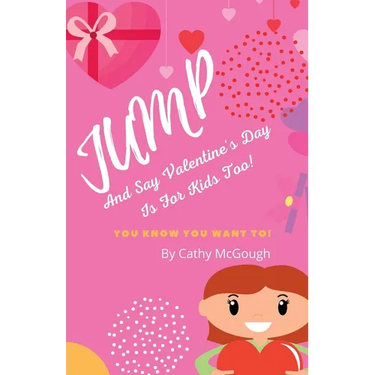 Jump and Say Valentine's Day Is for Kids Too! Book 9