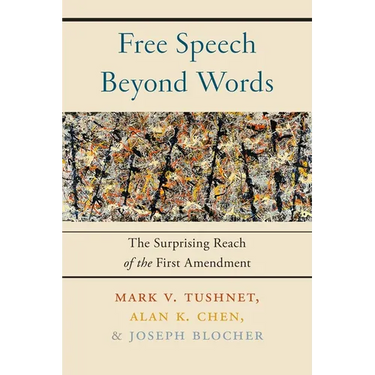 Free Speech Beyond Words: The Surprising Reach of the First Amendment
