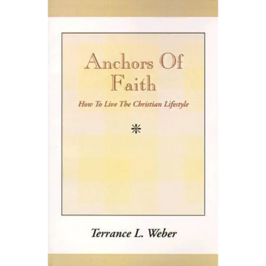 Anchors of Faith: How to Live the Christian Lifestyle