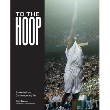 To the Hoop: Basketball and Contemporary Art