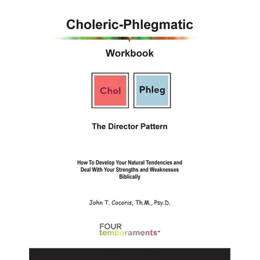 Choleric-Phlegmatic Workbook: The Director Pattern: The Director Pattern: How To Develop Your Natural Tendencies and Deal With Your Strengths and Weak