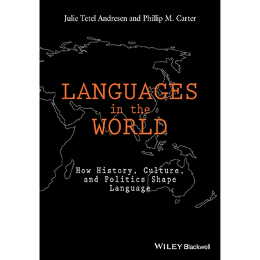 Languages in the World: How History, Culture, and Politics Shape Language