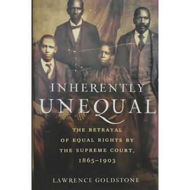Inherently Unequal: The Betrayal of Equal Rights by the Supreme Court, 1865-1903