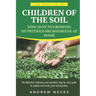 Children of the Soil: Nine Days To Growing Nutritious Microgreens At Home