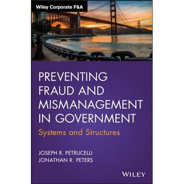 Preventing Fraud and Mismanagement in Government: Systems and Structures