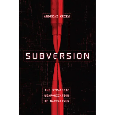 Subversion: The Strategic Weaponization of Narratives