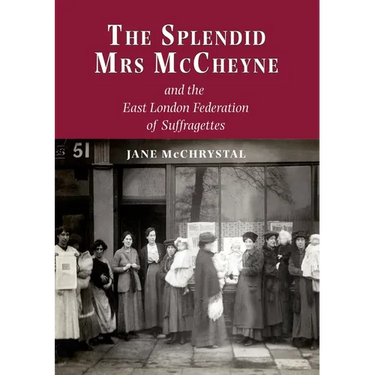 The Splendid Mrs. McCheyne and the East London Federation of Suffragettes