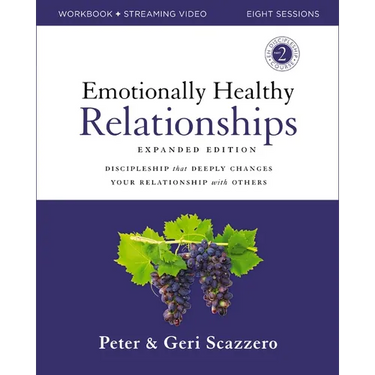 Emotionally Healthy Relationships Expanded Edition Workbook Plus Streaming Video: Discipleship That Deeply Changes Your Relationship with Others